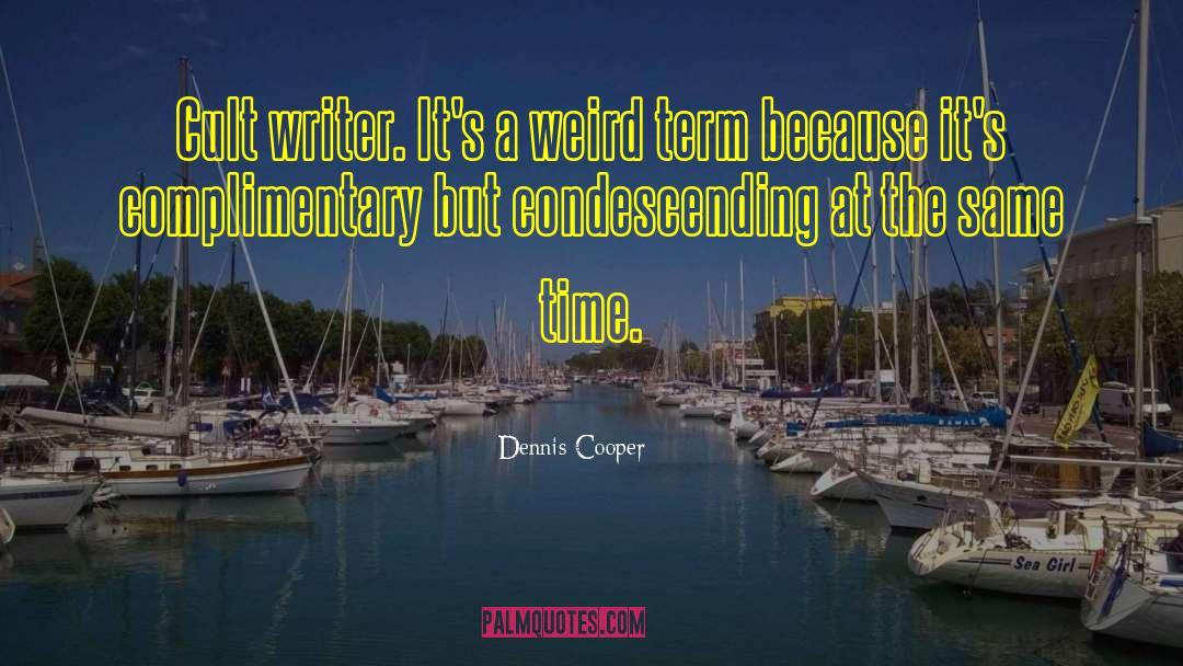 Complimentary quotes by Dennis Cooper