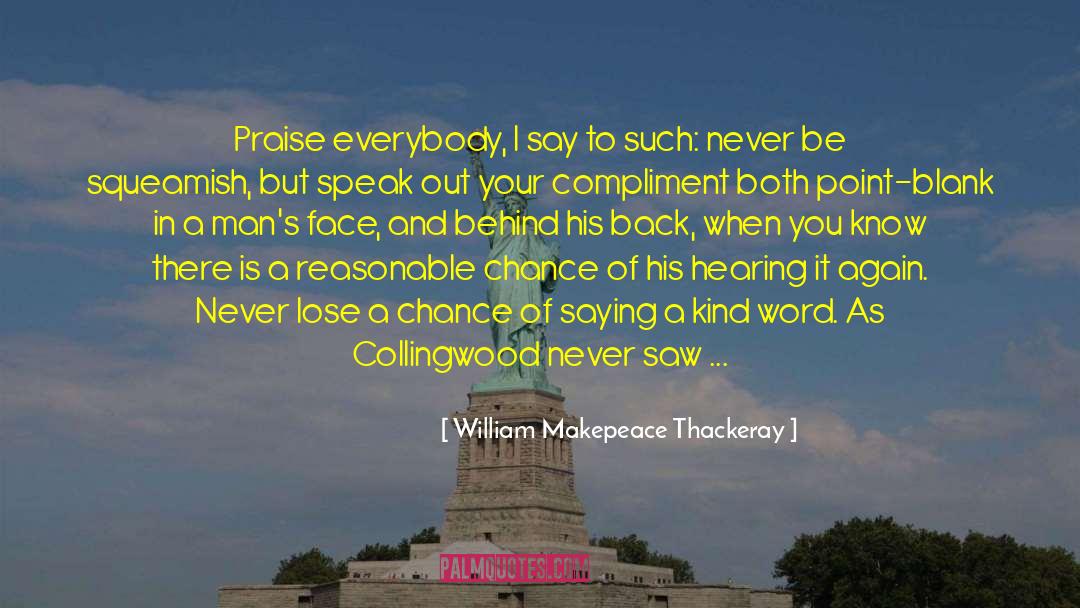 Compliments quotes by William Makepeace Thackeray