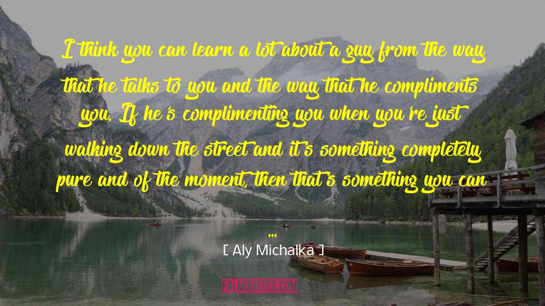 Compliments You quotes by Aly Michalka