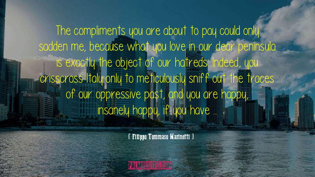 Compliments You quotes by Filippo Tommaso Marinetti