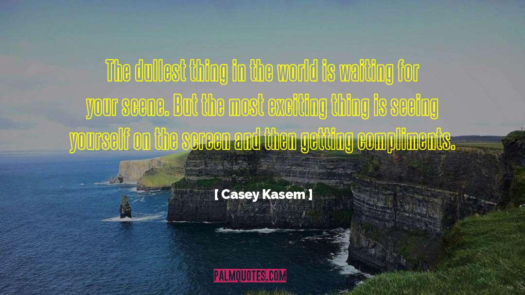 Compliments You quotes by Casey Kasem