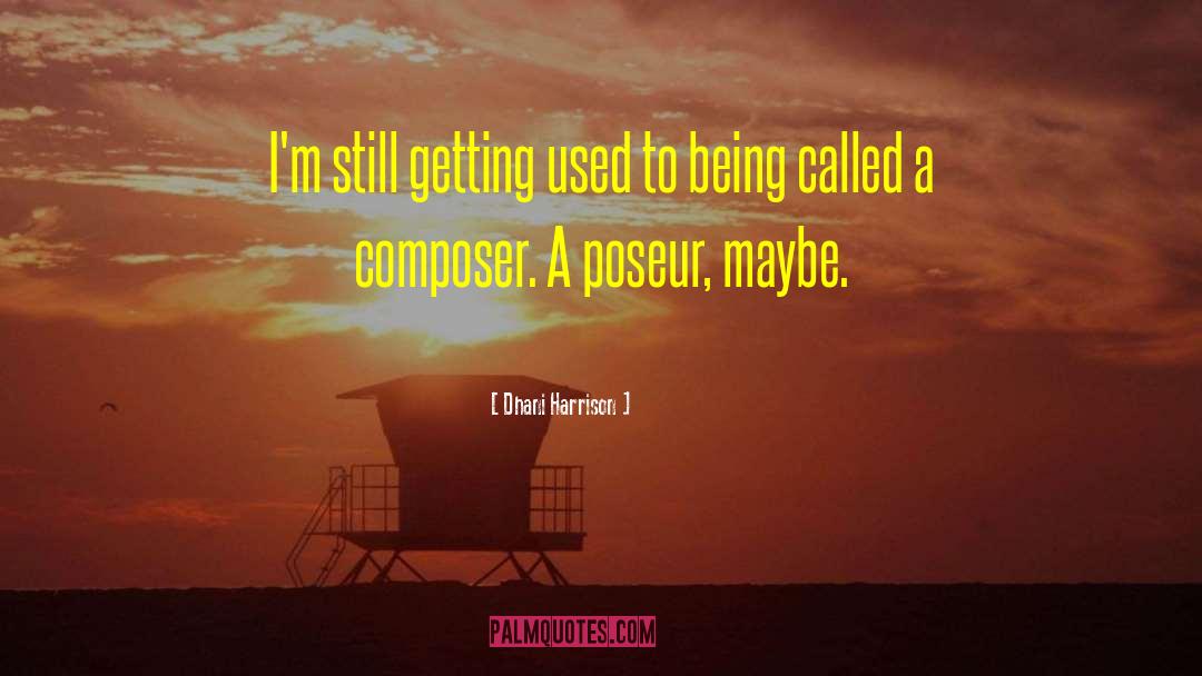 Composer quotes by Dhani Harrison