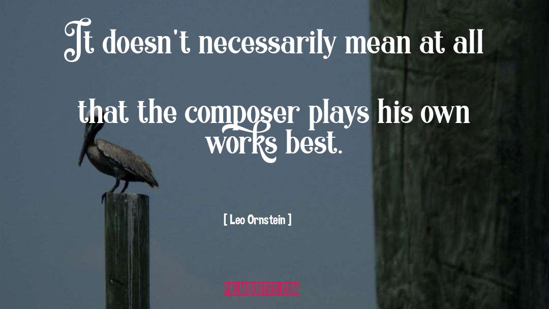 Composer quotes by Leo Ornstein