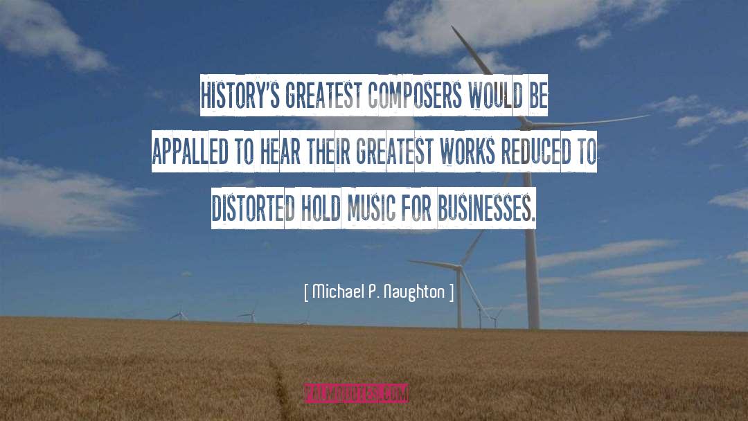 Composers quotes by Michael P. Naughton