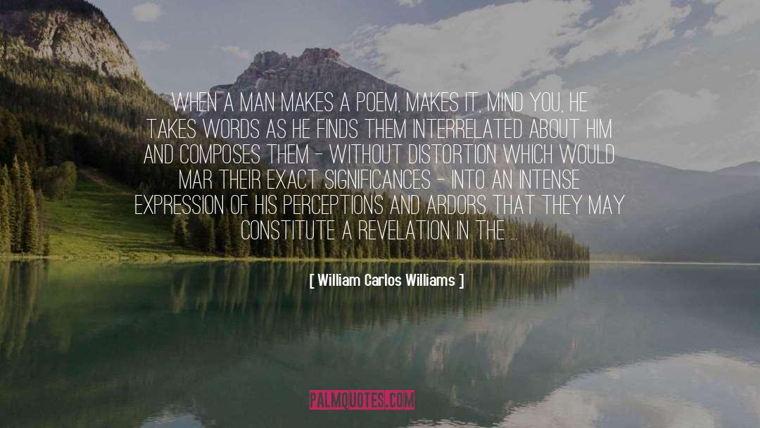 Composes Vs Comprises quotes by William Carlos Williams
