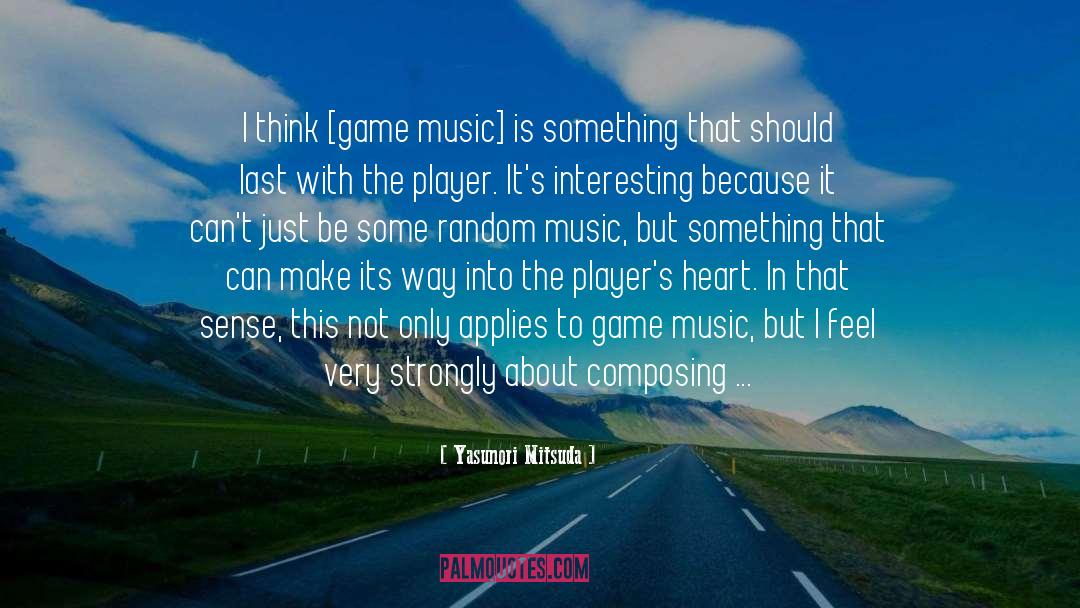 Composing quotes by Yasunori Mitsuda