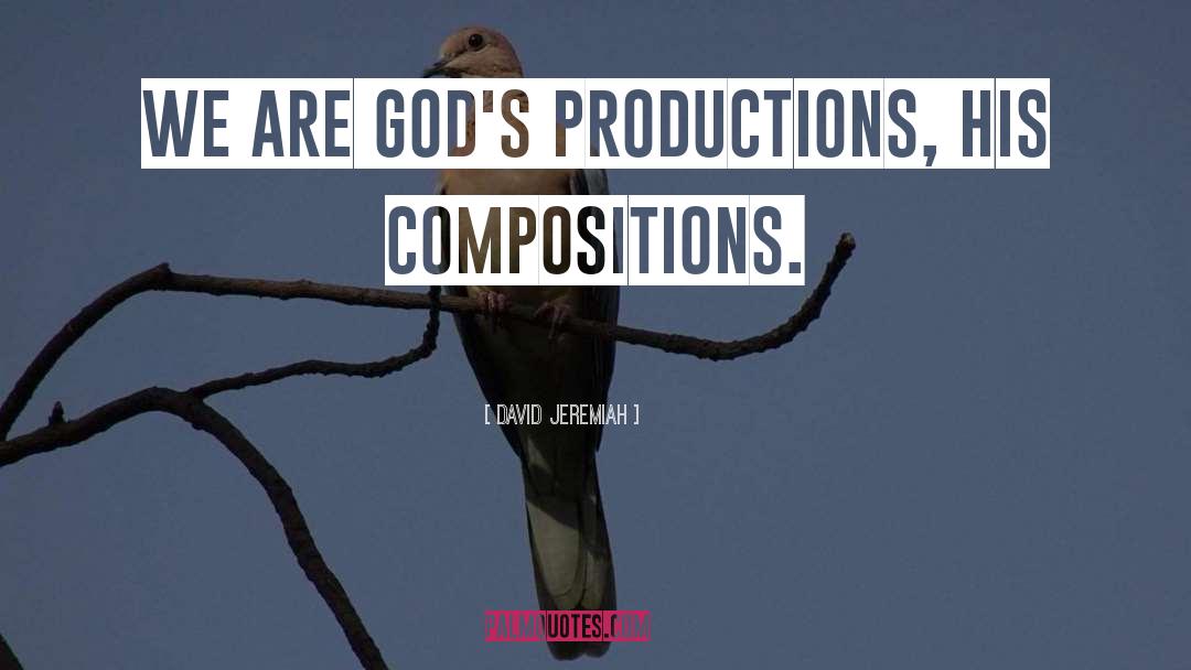 Compositions quotes by David Jeremiah