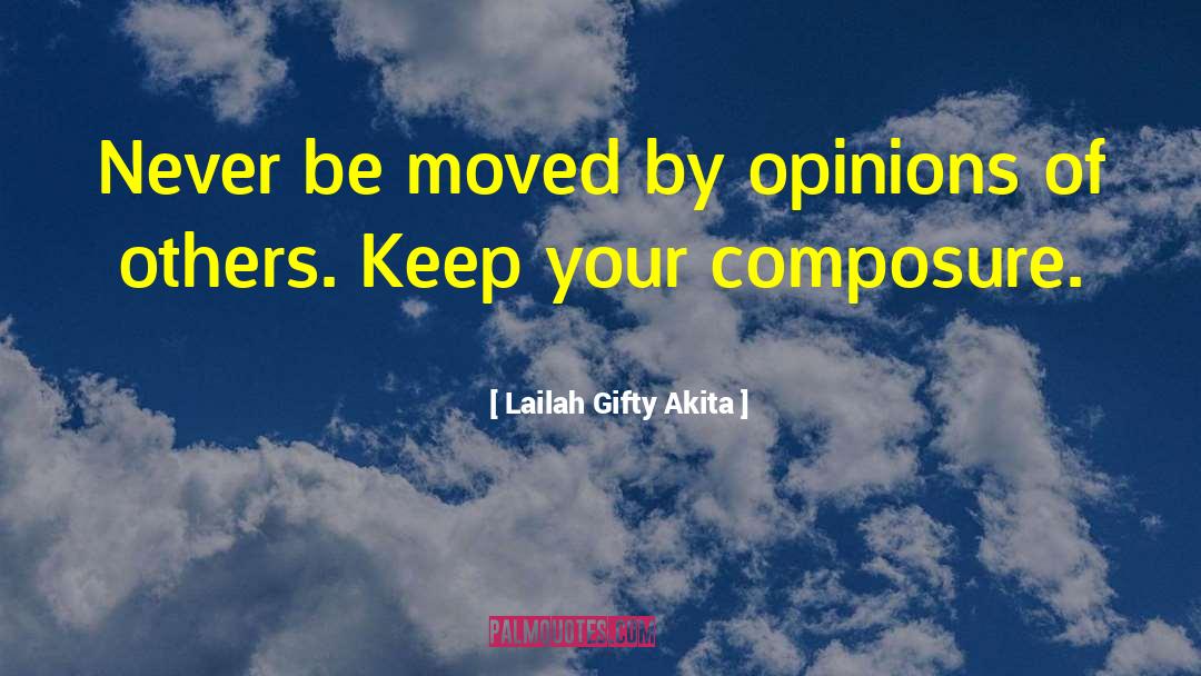 Composure quotes by Lailah Gifty Akita