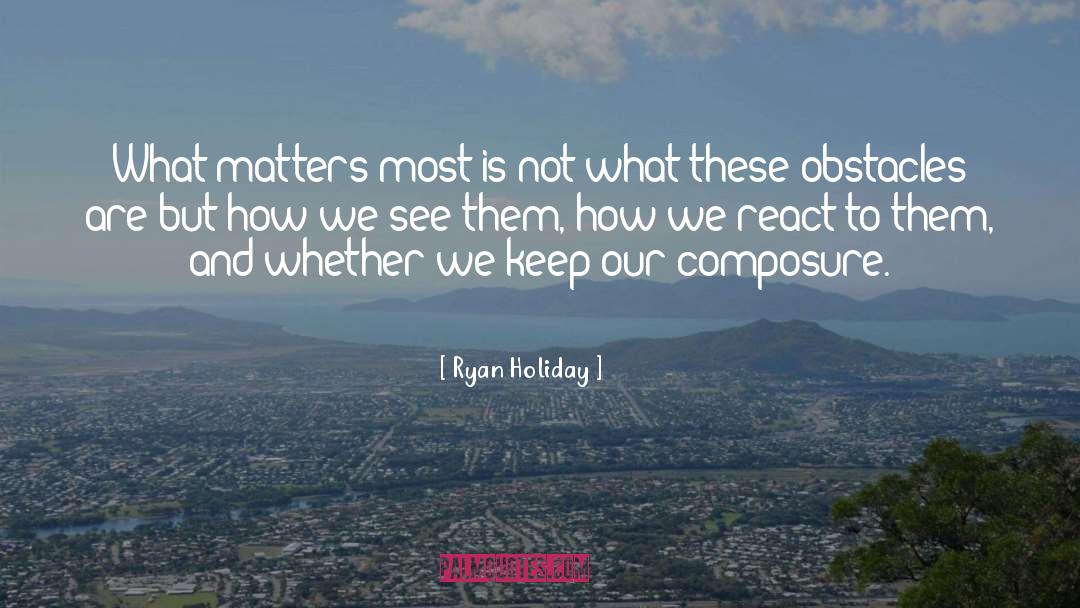 Composure quotes by Ryan Holiday