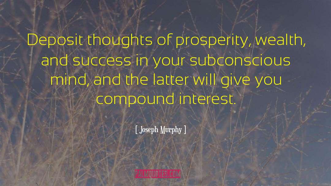 Compound Interest quotes by Joseph Murphy