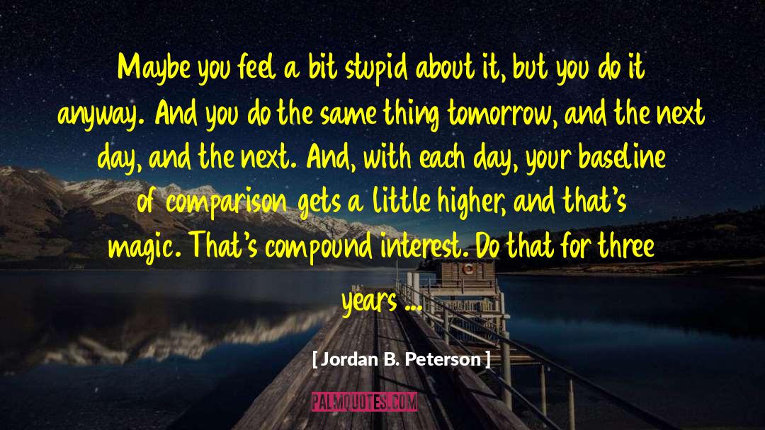 Compound Interest quotes by Jordan B. Peterson