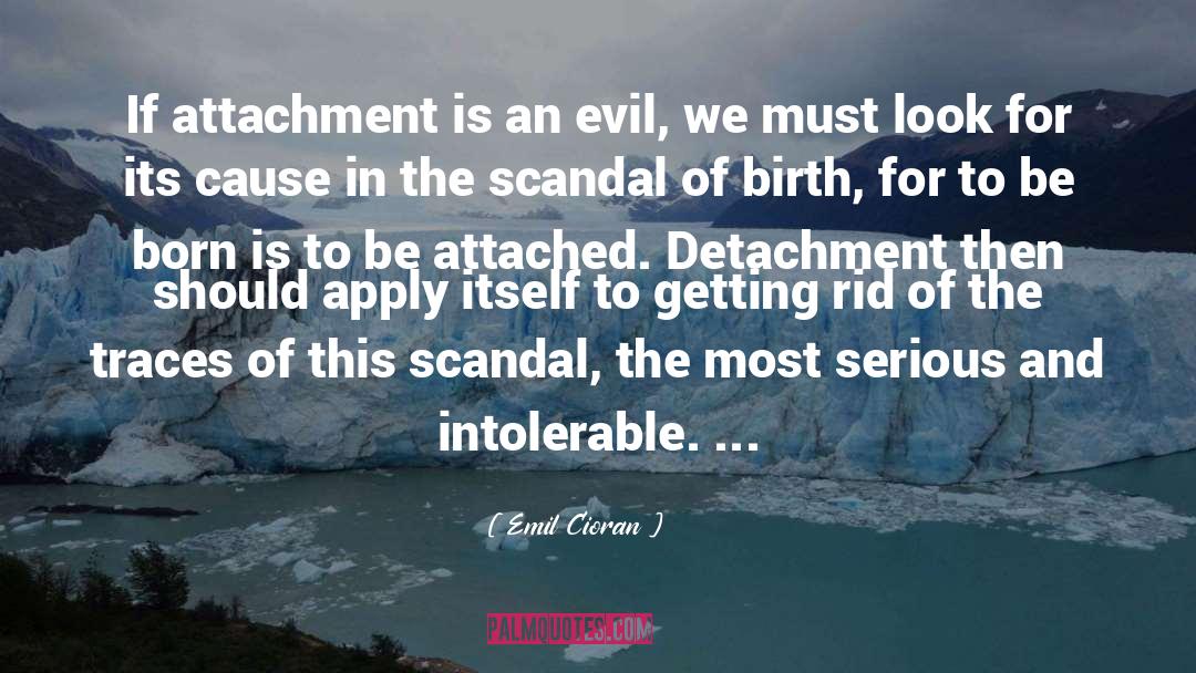 Comprehensiveness Of Attachment quotes by Emil Cioran