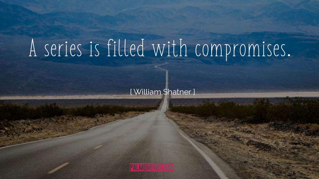 Compromises quotes by William Shatner