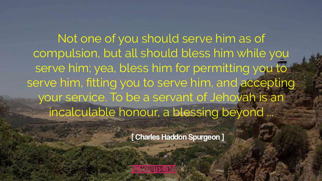 Compulsion quotes by Charles Haddon Spurgeon