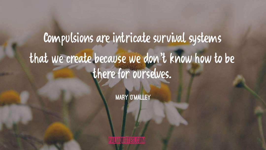 Compulsions quotes by Mary O'Malley