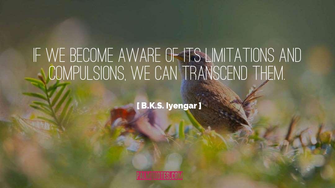 Compulsions quotes by B.K.S. Iyengar