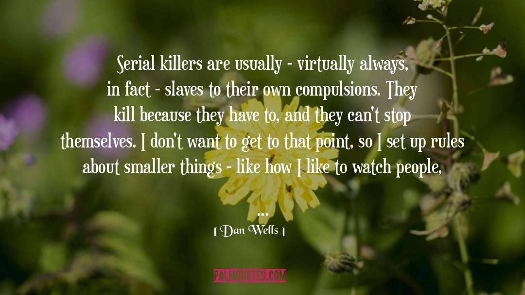 Compulsions quotes by Dan Wells