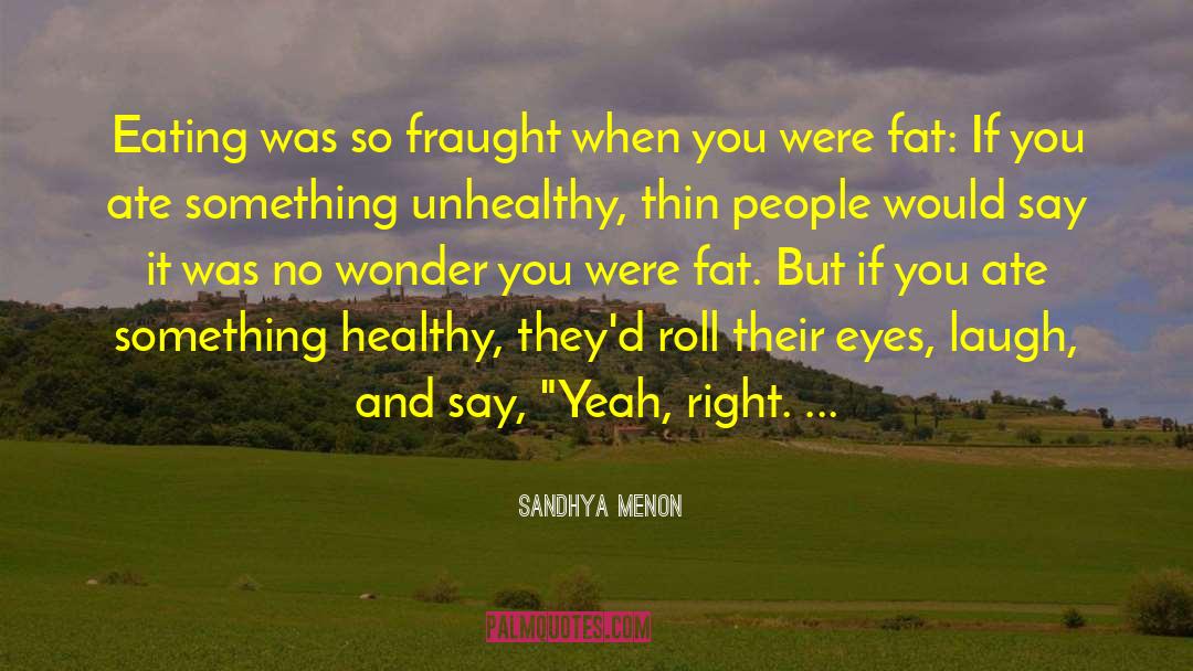 Compulsive Eating quotes by Sandhya Menon