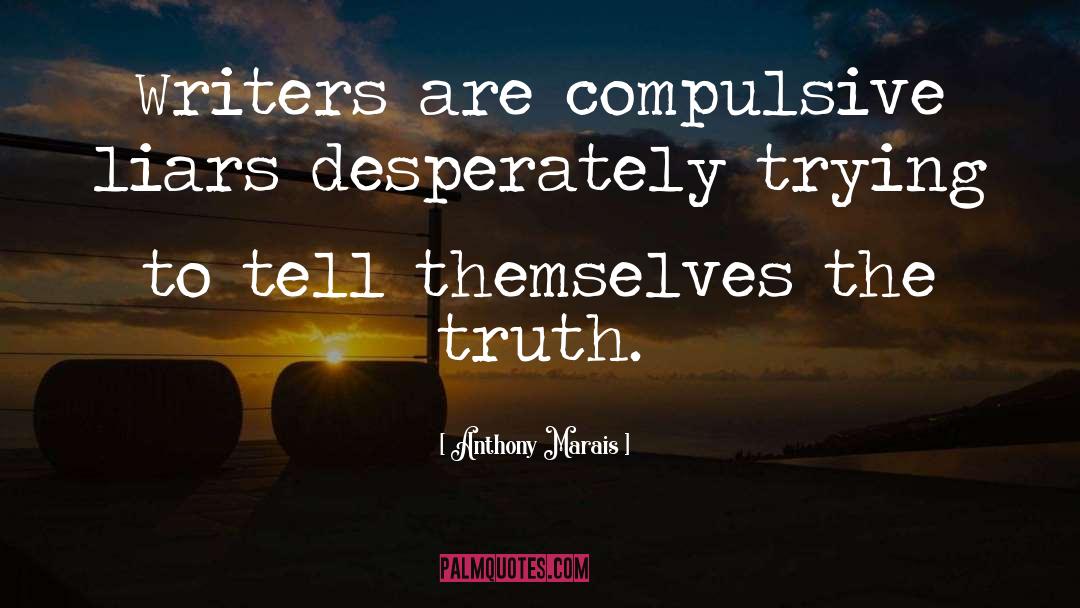 Compulsive Liars quotes by Anthony Marais