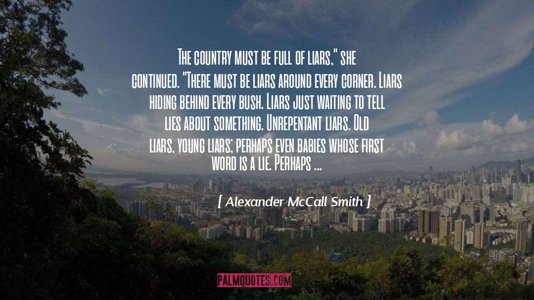 Compulsive Liars quotes by Alexander McCall Smith