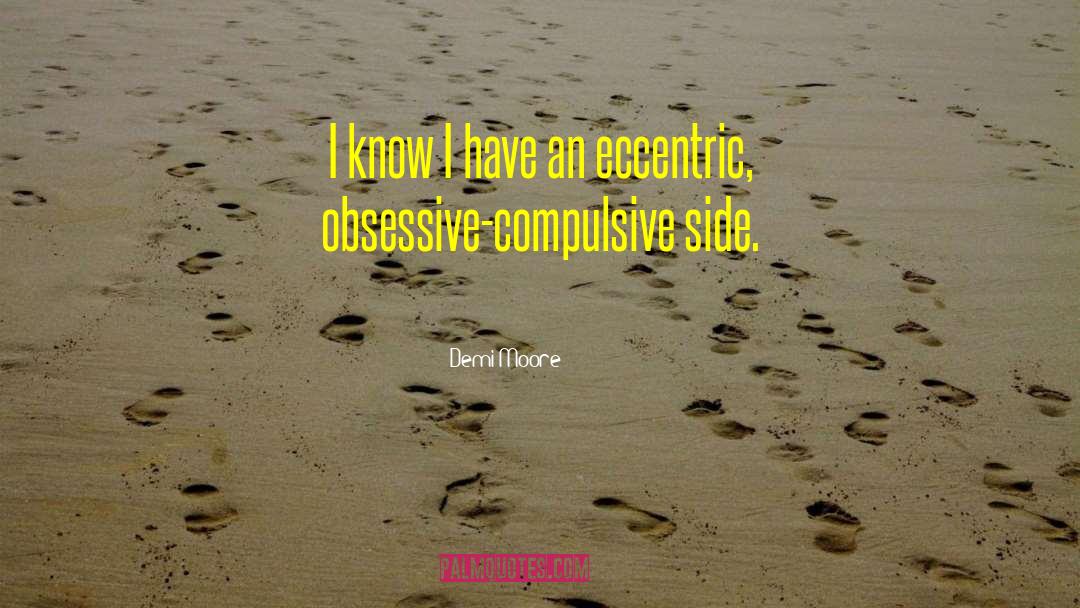 Compulsive quotes by Demi Moore