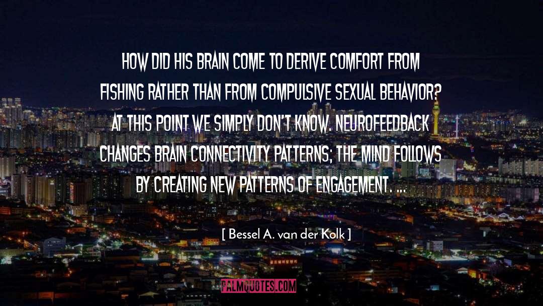Compulsive quotes by Bessel A. Van Der Kolk
