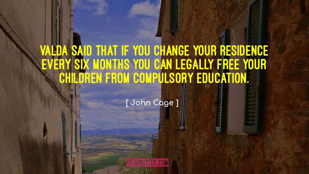 Compulsory Education quotes by John Cage
