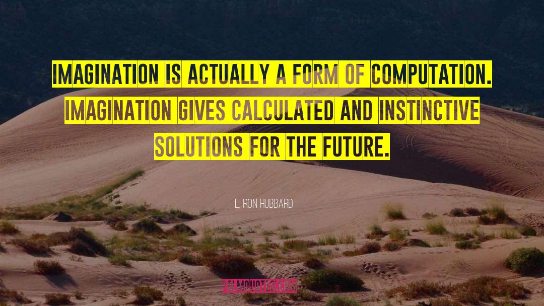 Computation quotes by L. Ron Hubbard