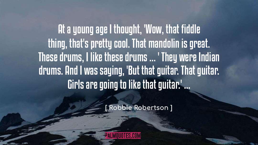 Computer Age quotes by Robbie Robertson
