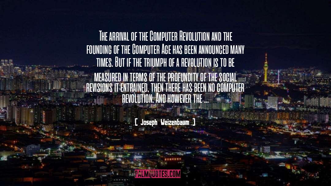 Computer Age quotes by Joseph Weizenbaum