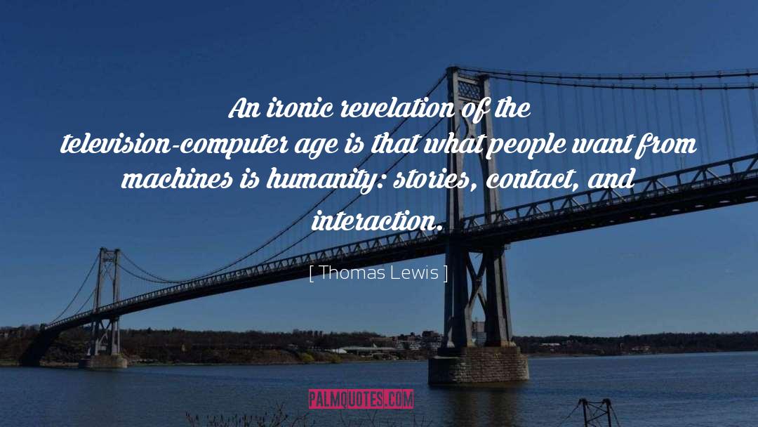 Computer Age quotes by Thomas Lewis