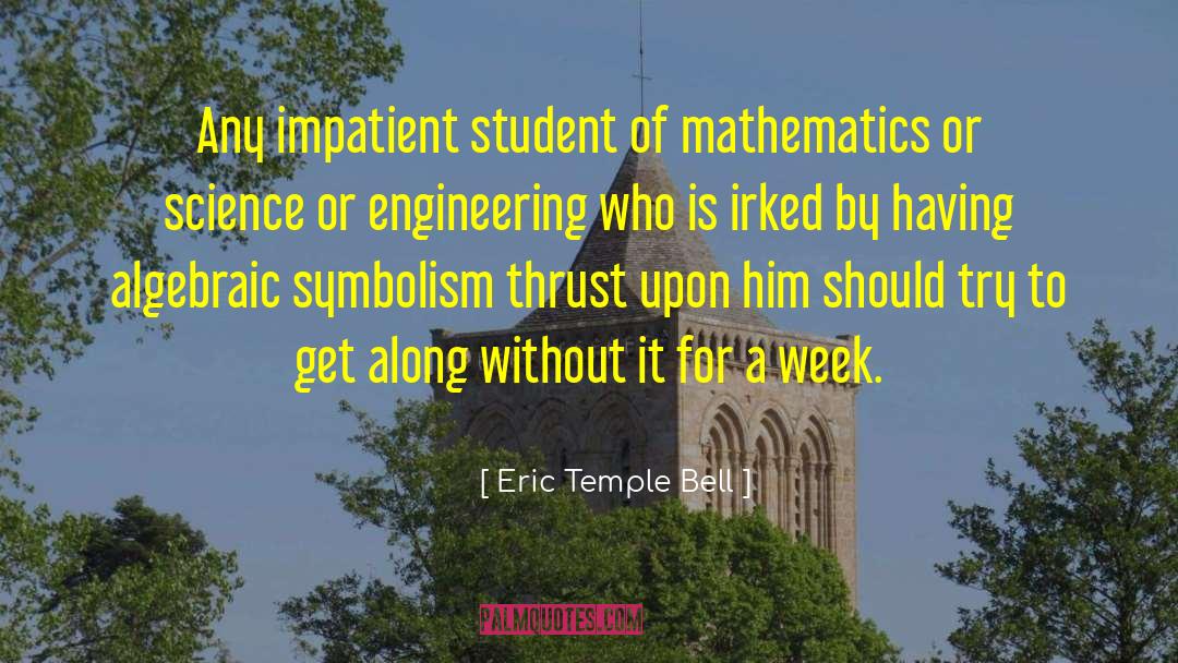 Computer Engineering Students quotes by Eric Temple Bell