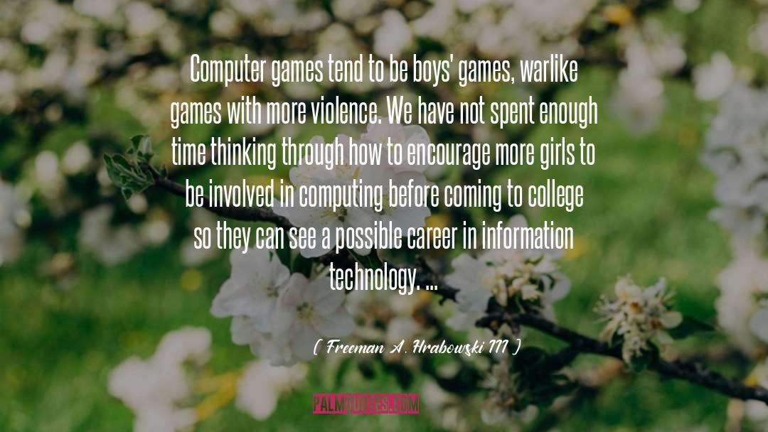 Computer Games quotes by Freeman A. Hrabowski III