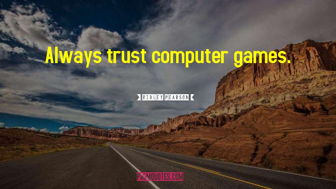 Computer Games quotes by Ridley Pearson