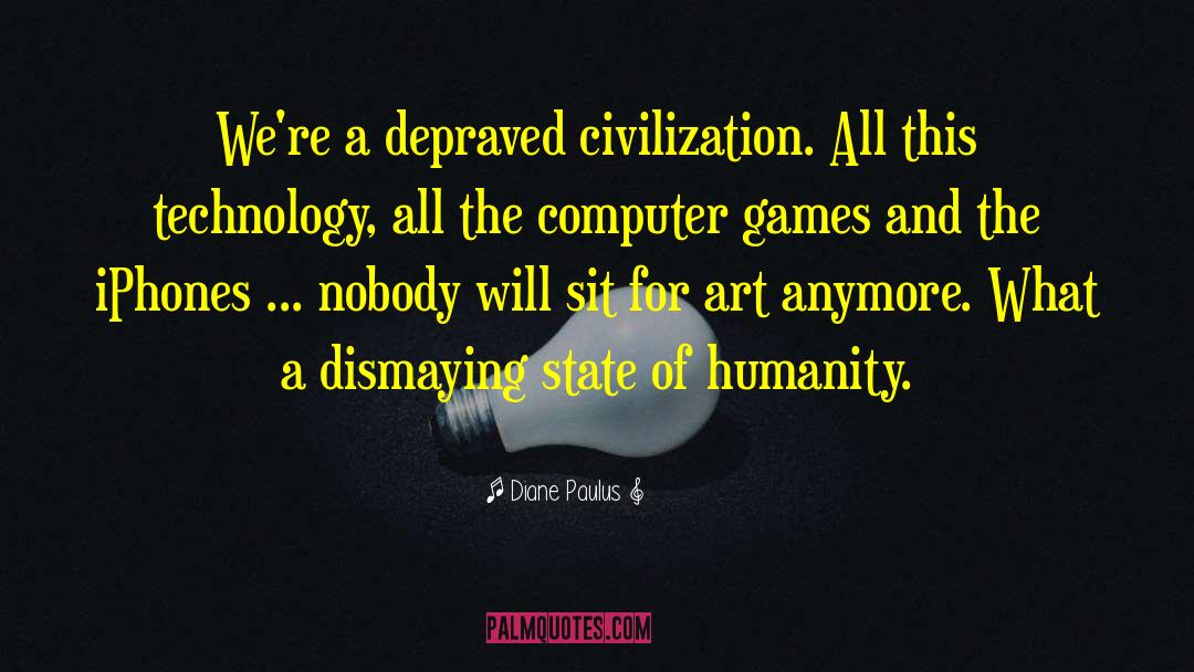 Computer Games quotes by Diane Paulus