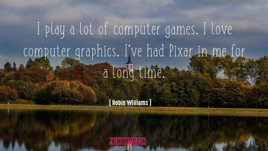 Computer Games quotes by Robin Williams