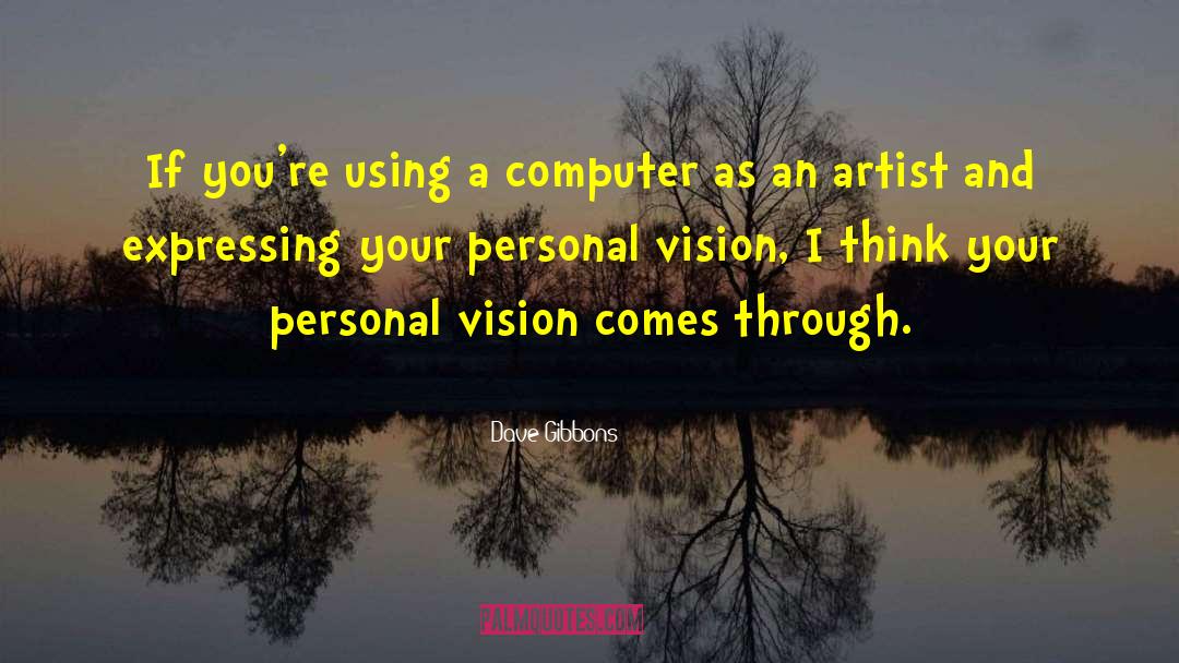 Computer Graphics quotes by Dave Gibbons