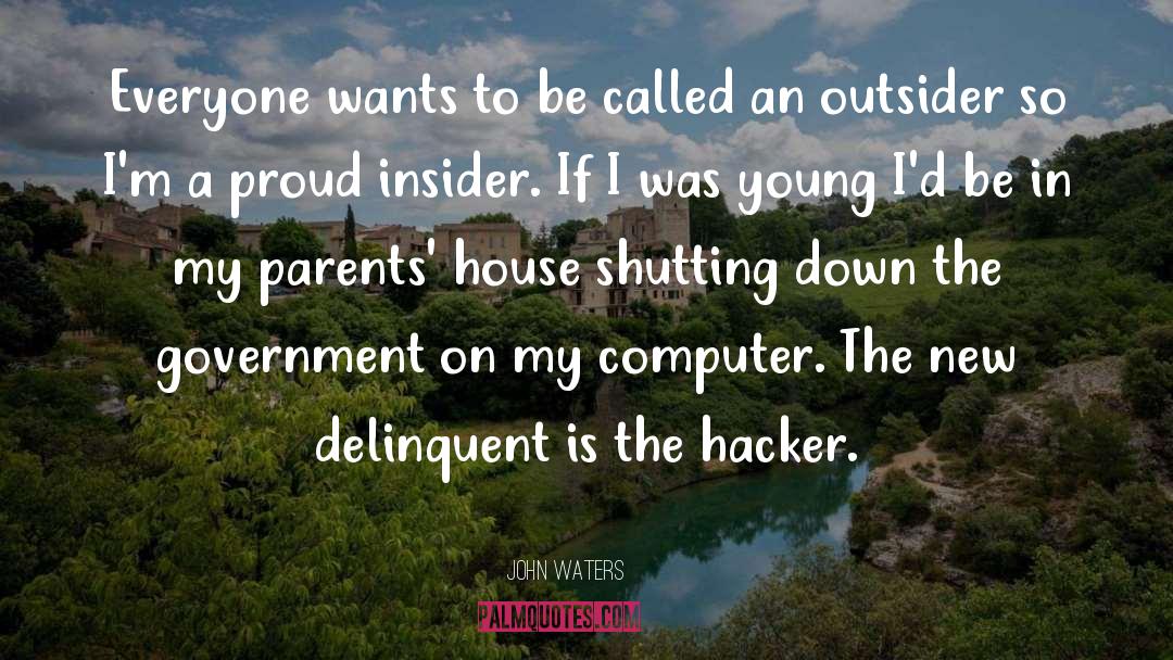 Computer Hackers quotes by John Waters