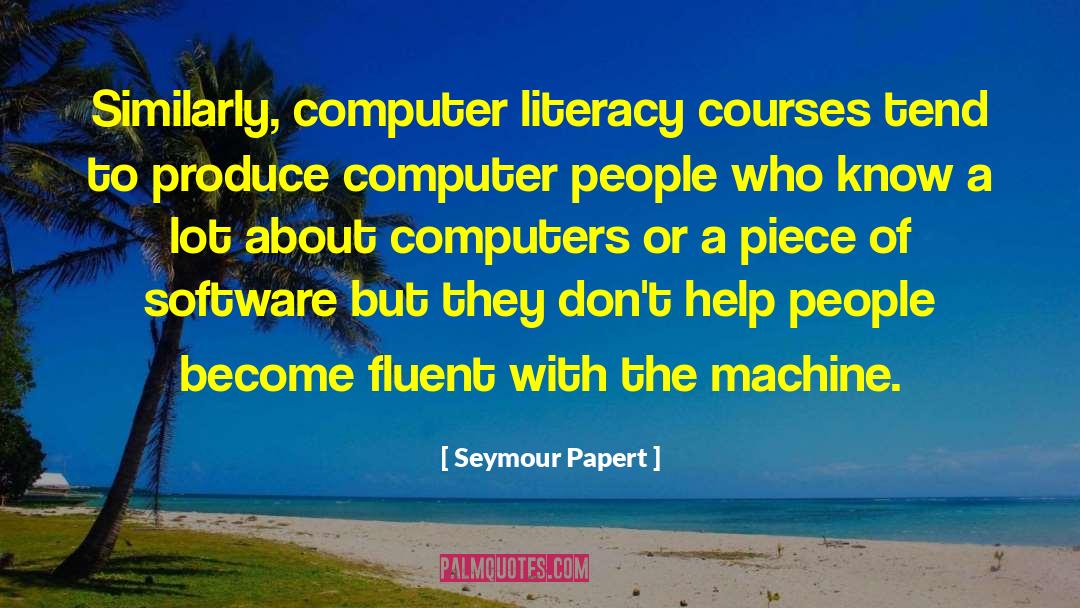 Computer Literacy quotes by Seymour Papert