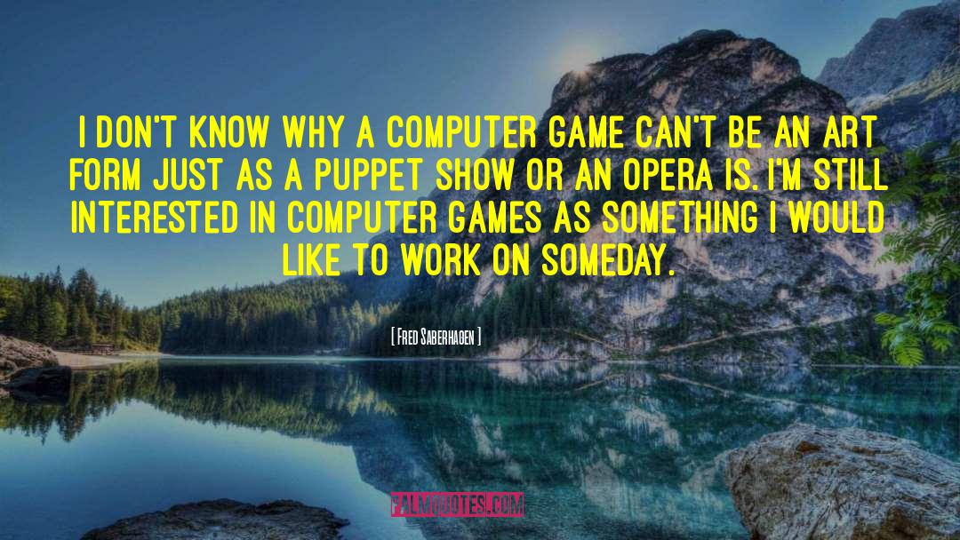 Computer Mania quotes by Fred Saberhagen