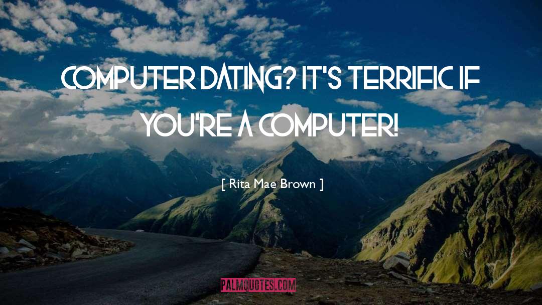 Computer Mania quotes by Rita Mae Brown