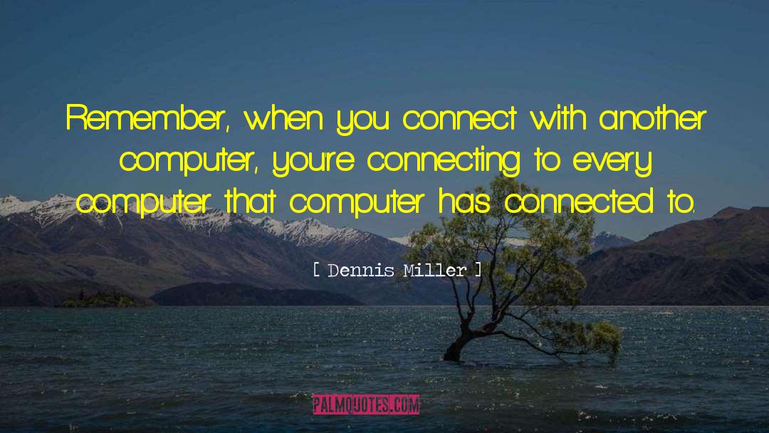 Computer Mania quotes by Dennis Miller