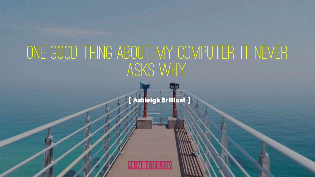 Computer Mania quotes by Ashleigh Brilliant