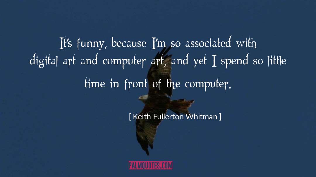 Computer Mania quotes by Keith Fullerton Whitman