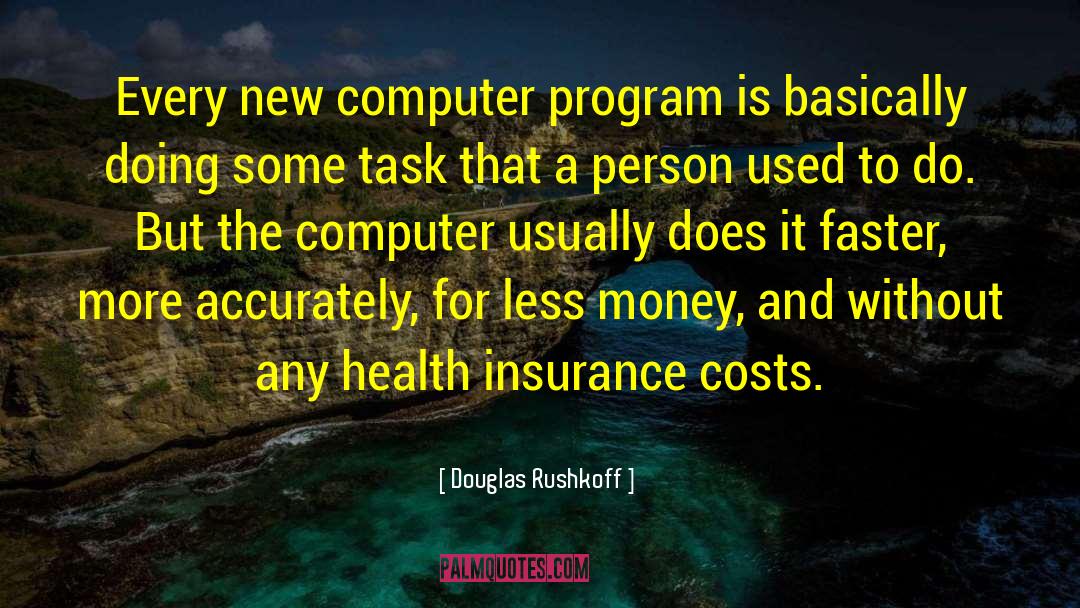 Computer Mania quotes by Douglas Rushkoff