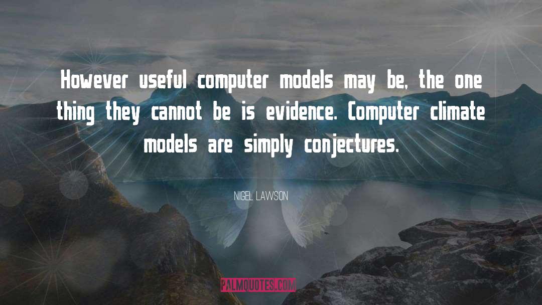 Computer Models quotes by Nigel Lawson