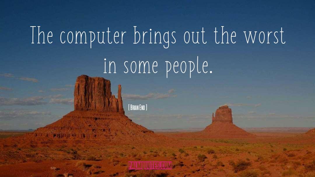 Computer Pioneer quotes by Brian Eno