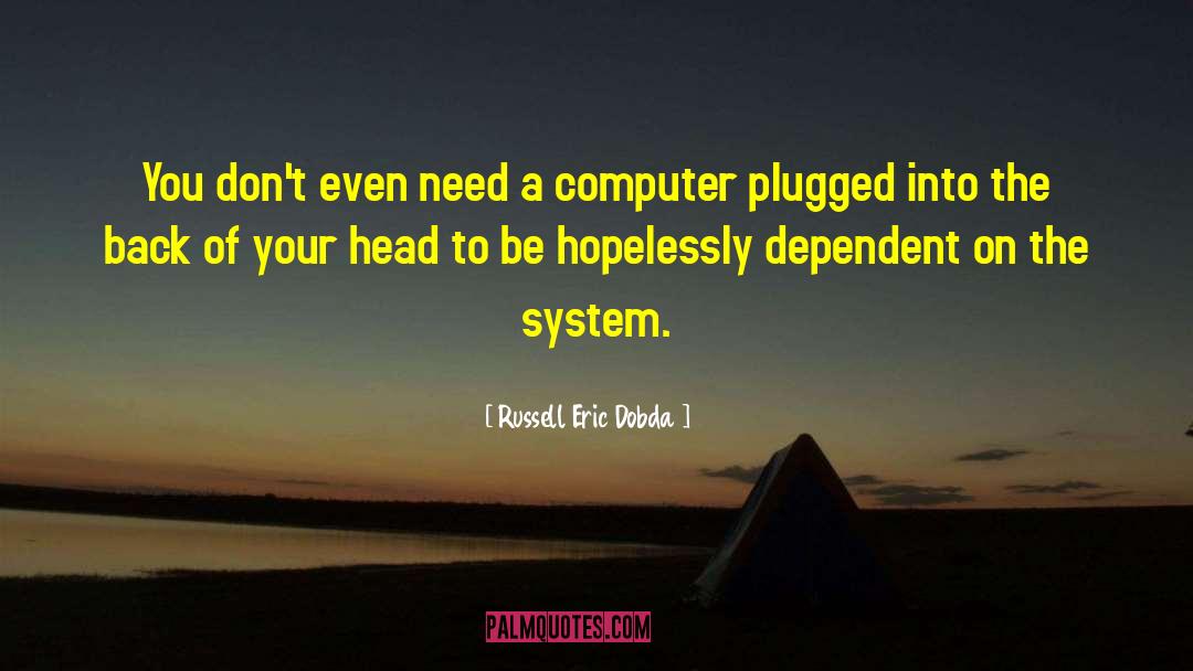 Computer Programmers quotes by Russell Eric Dobda