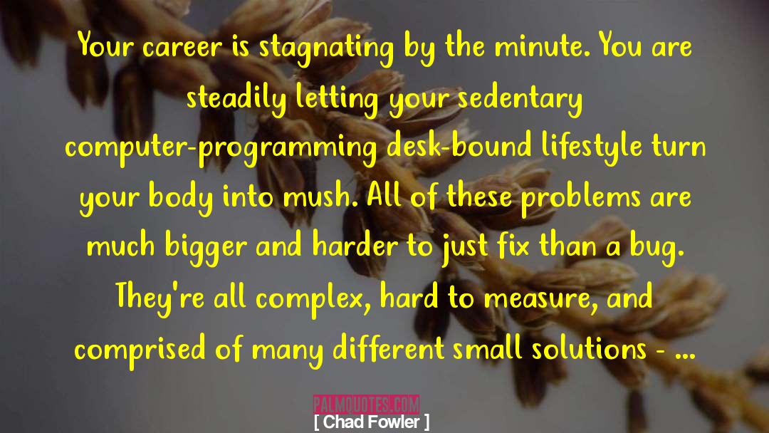 Computer Programming quotes by Chad Fowler