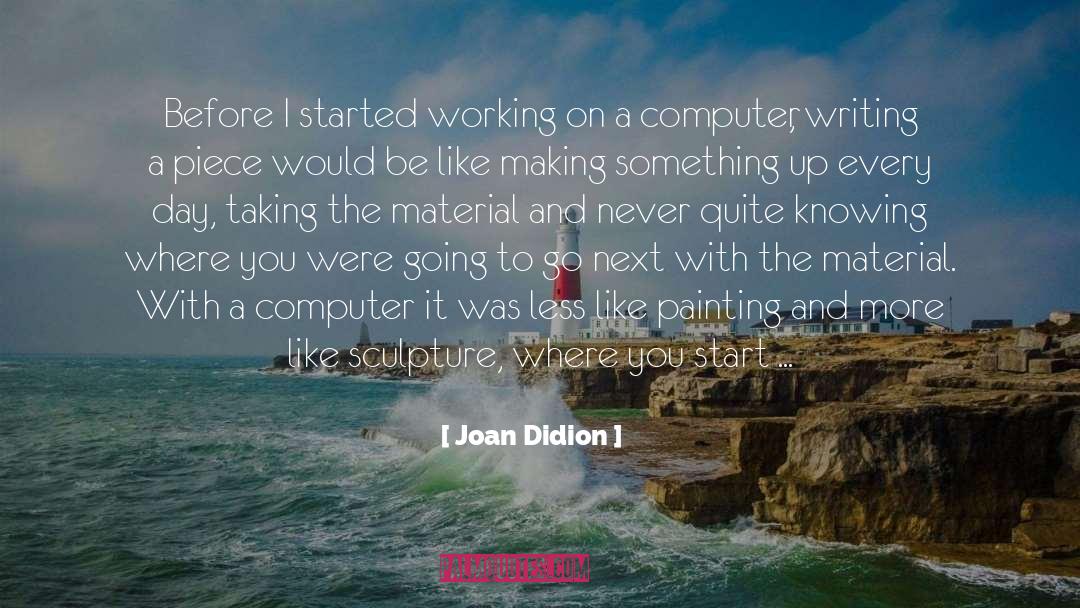 Computer quotes by Joan Didion